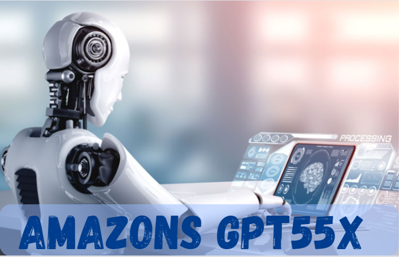 Amazons GPT55X