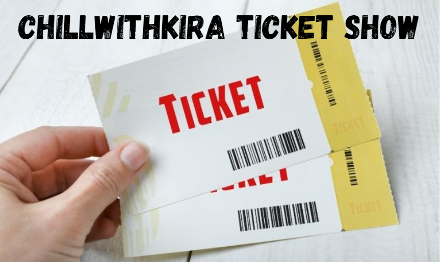 Chillwithkira Ticket Show