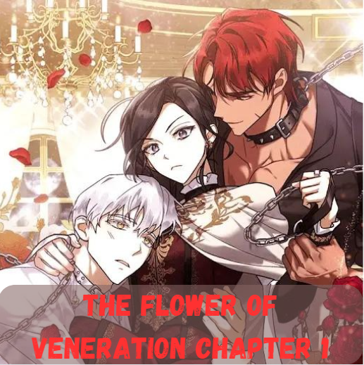 The Flower of Veneration Chapter 1