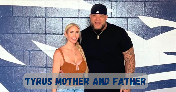 Tyrus Mother and Father