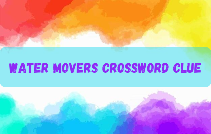 Water Movers Crossword Clue