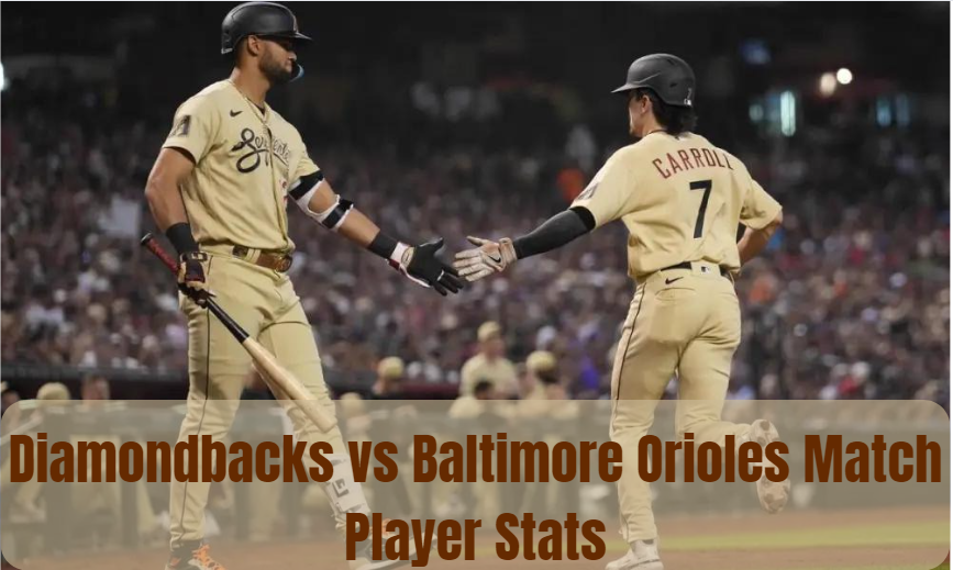 Diamondbacks vs Baltimore Orioles Match Player Stats