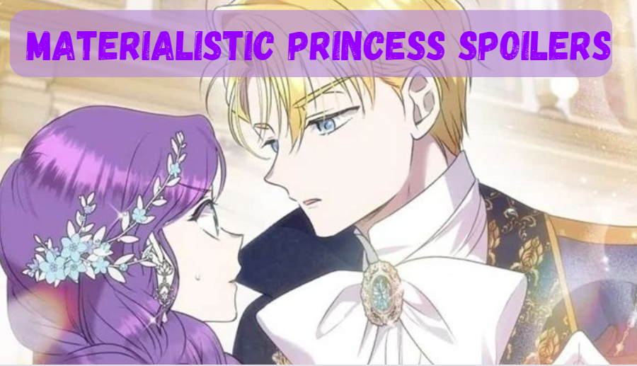 Materialistic Princess Spoilers