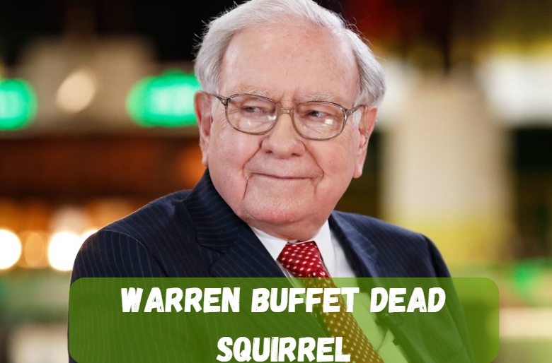 Warren Buffet Dead Squirrel