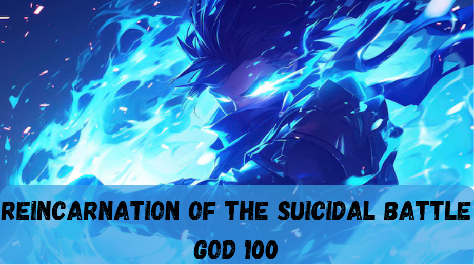 Reincarnation of the Suicidal Battle God 100