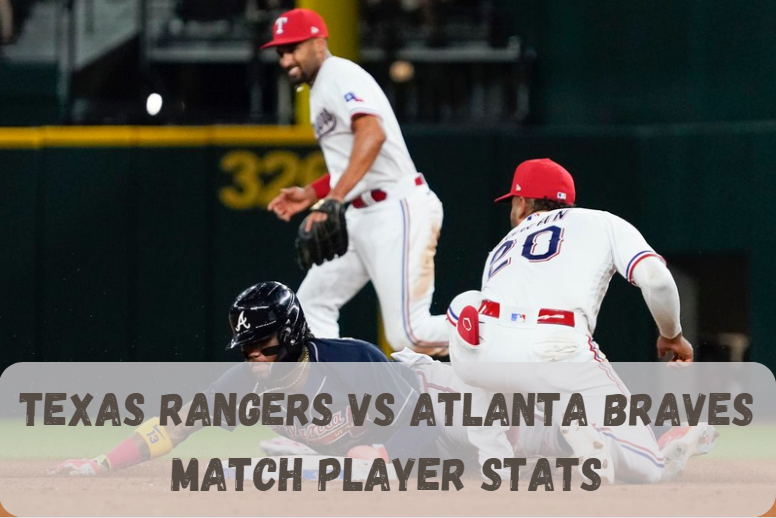 Texas Rangers vs Atlanta Braves Match Player Stats