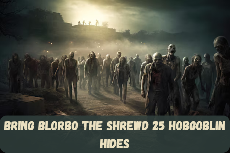 Bring Blorbo the Shrewd 25 Hobgoblin Hides