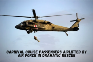 Carnival Cruise Passengers Airlifted by Air Force in Dramatic Rescue